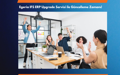 Egeria IFS ERP Upgrade Servisi ile Güncelleme Zamanı